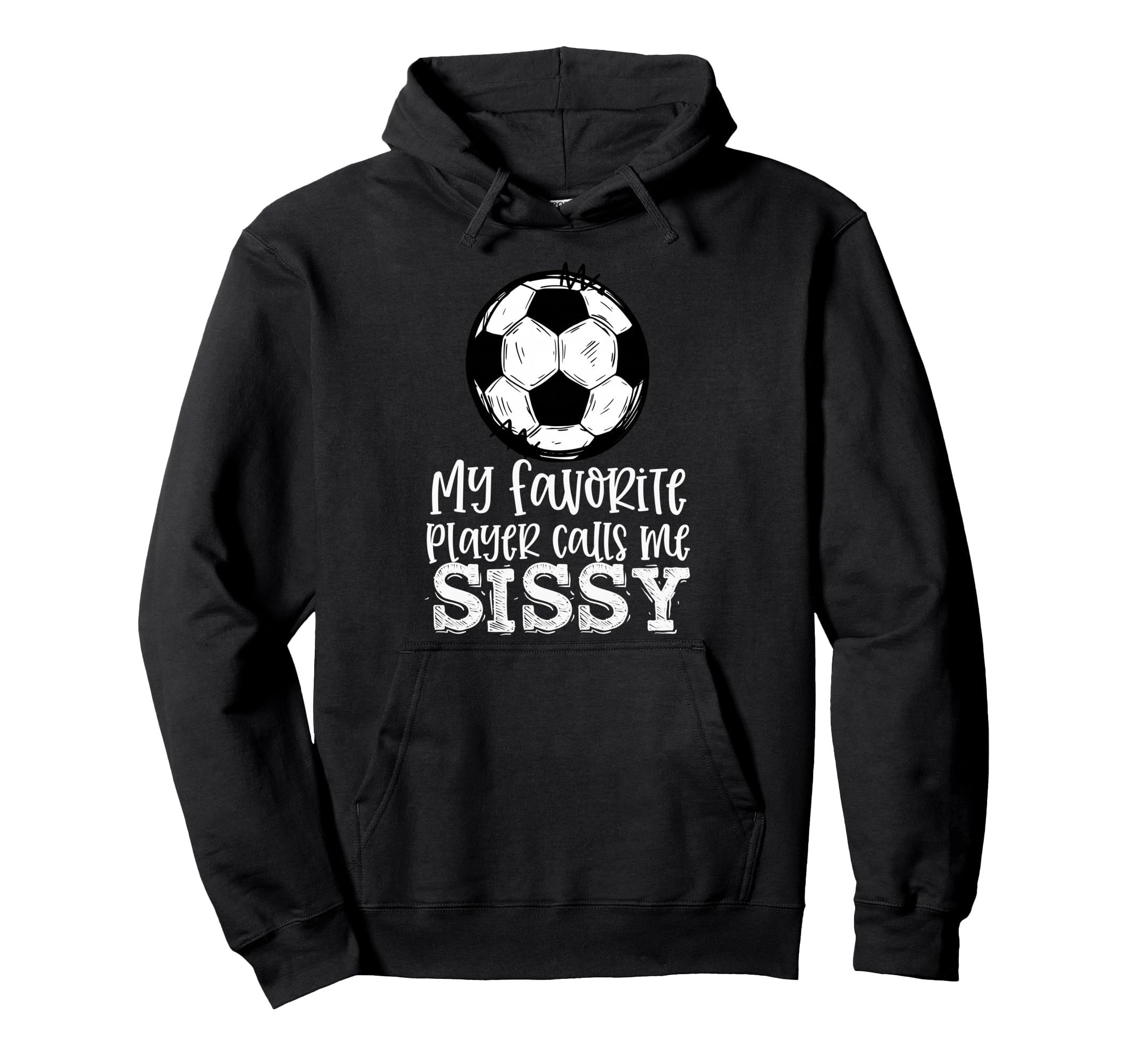 Soccer My Favorite Player Calls Me Hoodie - Streetwear Style for Adults - T-Shirt, Sweatshirt, Hoodie