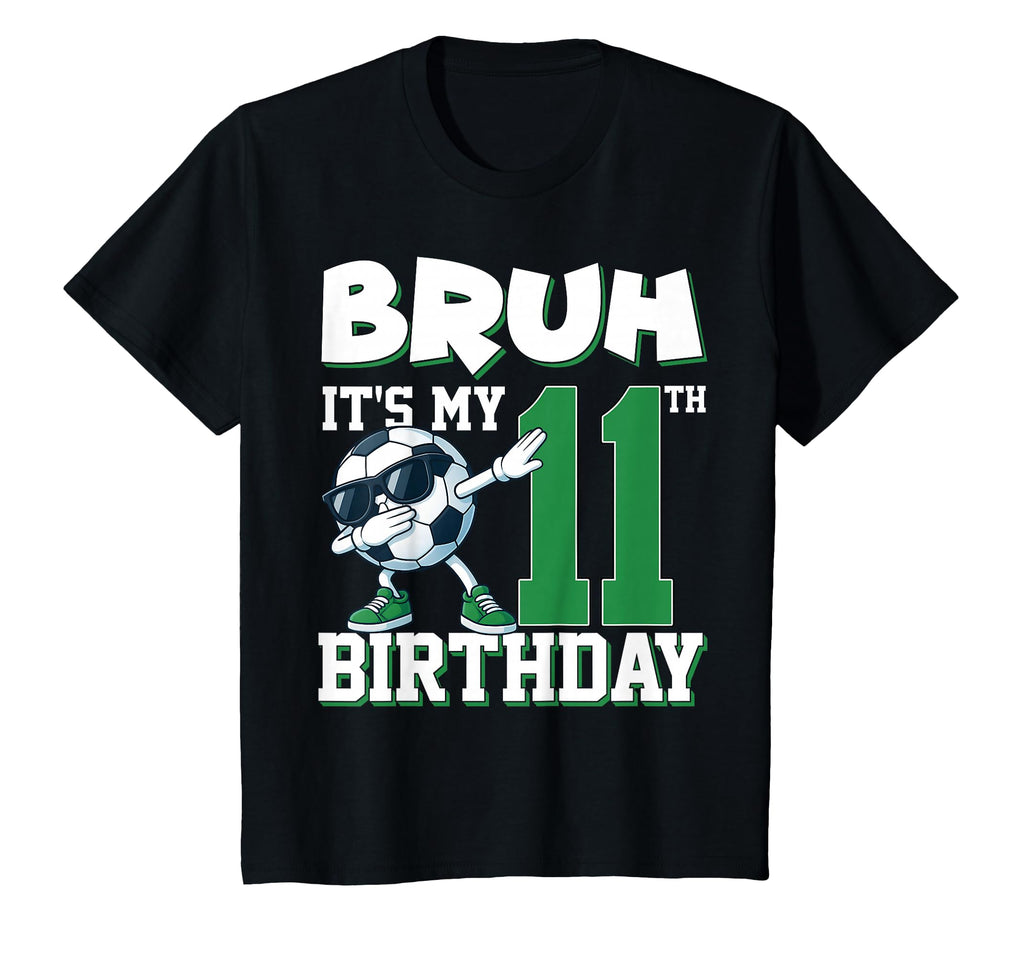 Bruh Its My 11Th Birthday Soccer T-Shirt - Custom Art Print Unisex - T-Shirt, Sweatshirt, Hoodie