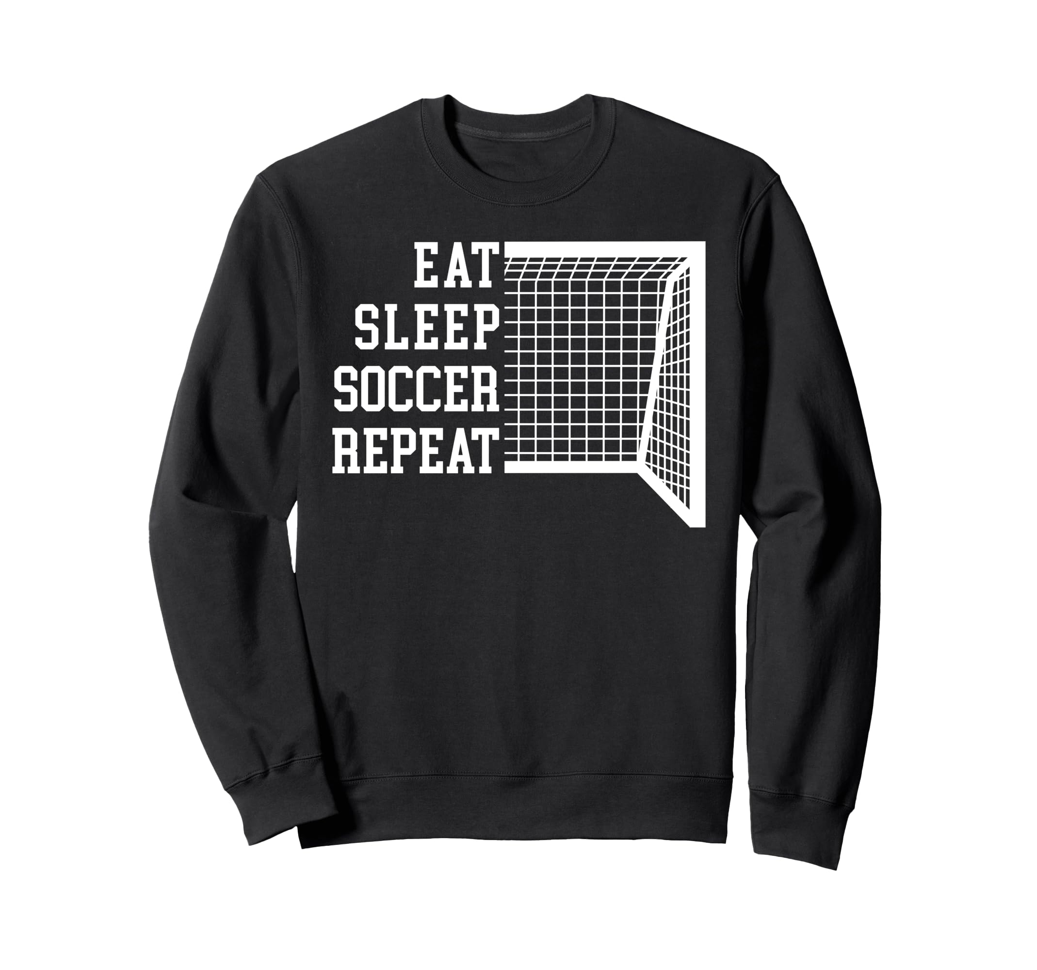 Funny Eat Sleep Soccer Sweatshirt - Casual Everyday Wear Men Women - T-Shirt, Sweatshirt, Hoodie