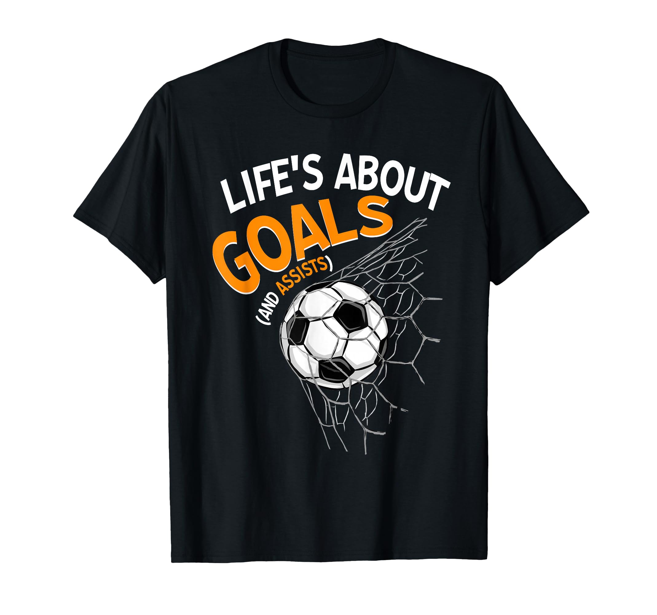 Lifes About Goals And Assists Soccer T-Shirt - Trendy Graphic Unisex - T-Shirt, Sweatshirt, Hoodie