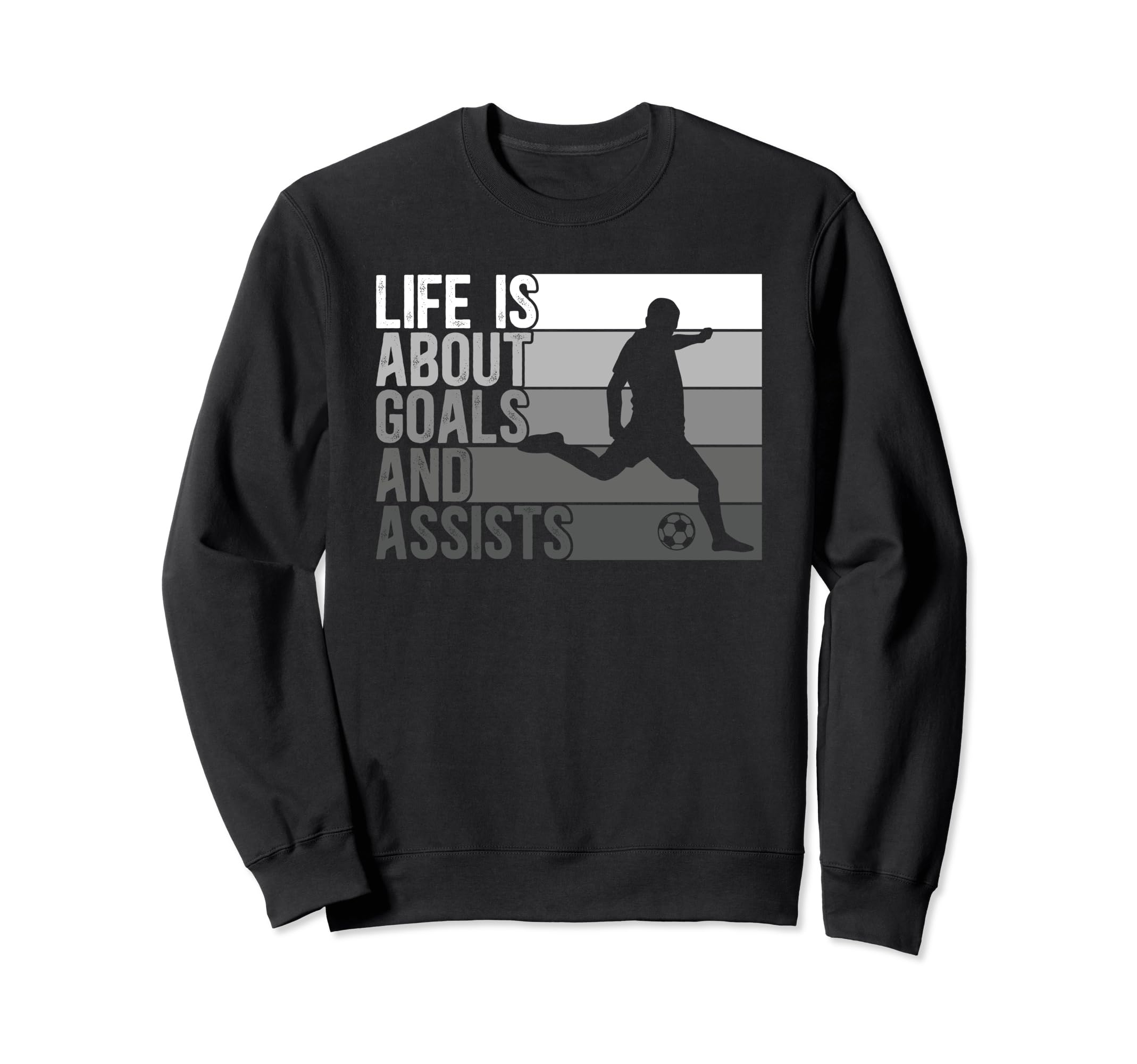 Soccer Life Is About Goals And Assists Sweatshirt - Streetwear Style Unisex - T-Shirt, Sweatshirt, Hoodie