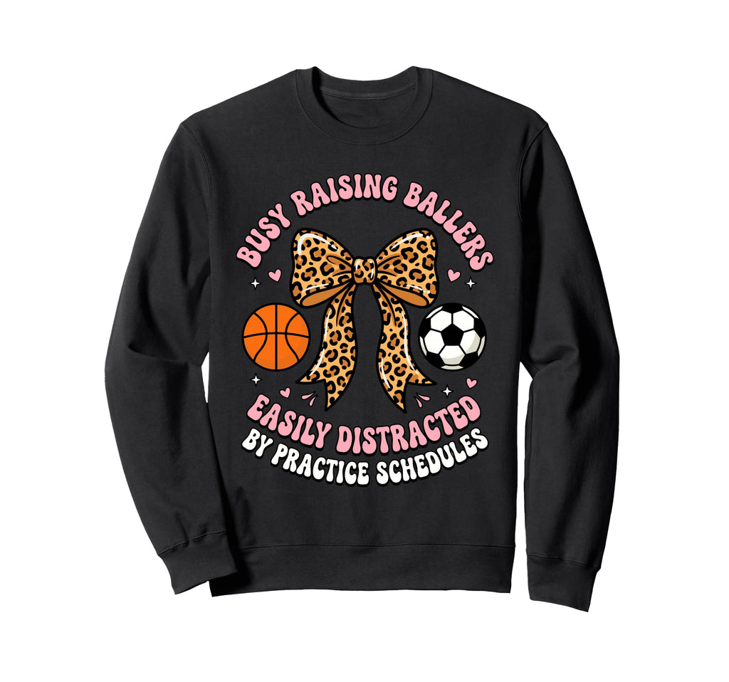 Busy Raising Ballers Easily Sweatshirt - Graphic Print for Adults - T-Shirt, Sweatshirt, Hoodie