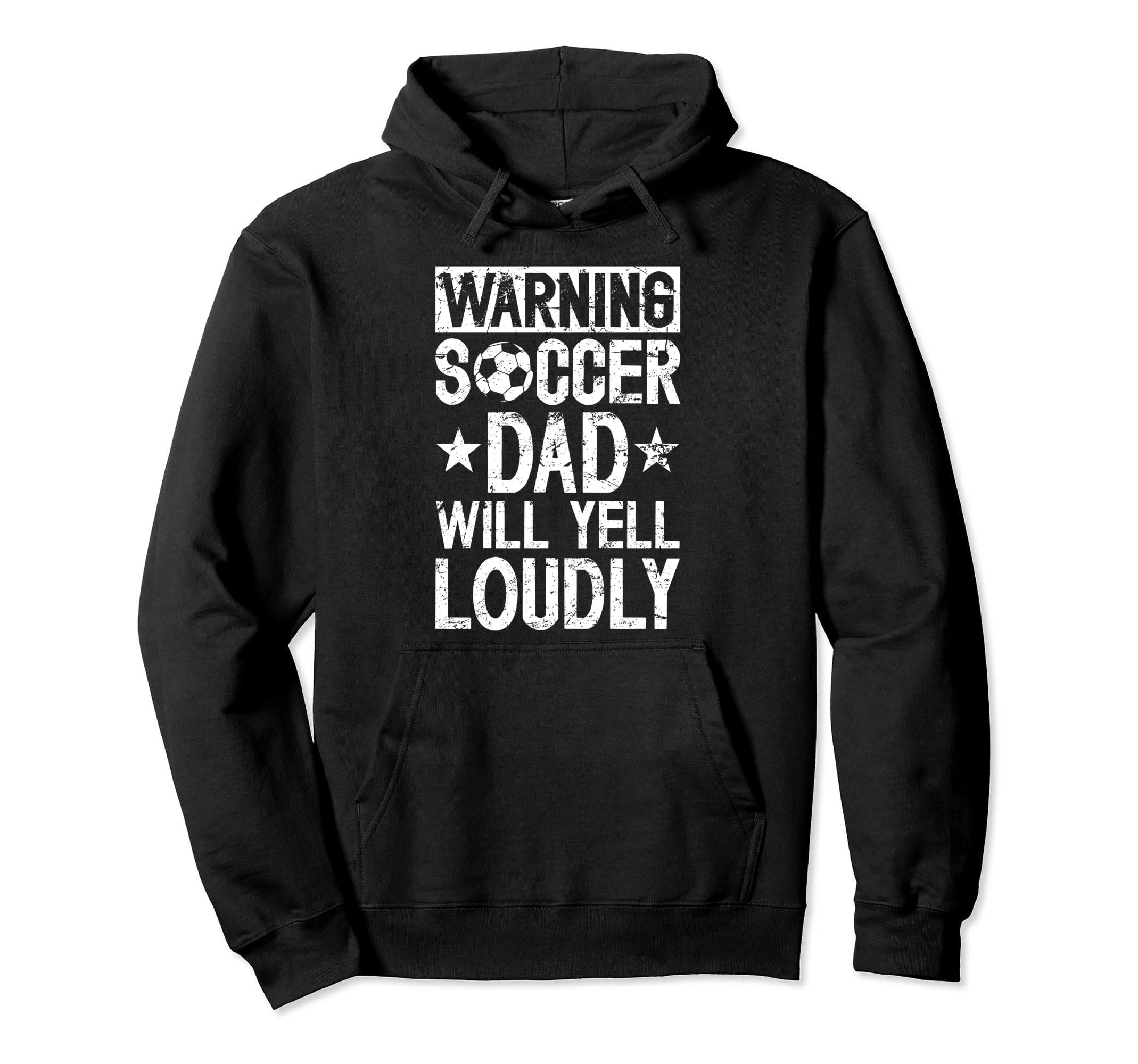 Soccer Dad Will Yell Loudly Dad Soccer Hoodie - Novelty Apparel Men Women - T-Shirt, Sweatshirt, Hoodie