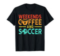 Weekends Coffee And Soccer Mom T-Shirt - Fun Novelty Design for Adults - T-Shirt, Sweatshirt, Hoodie