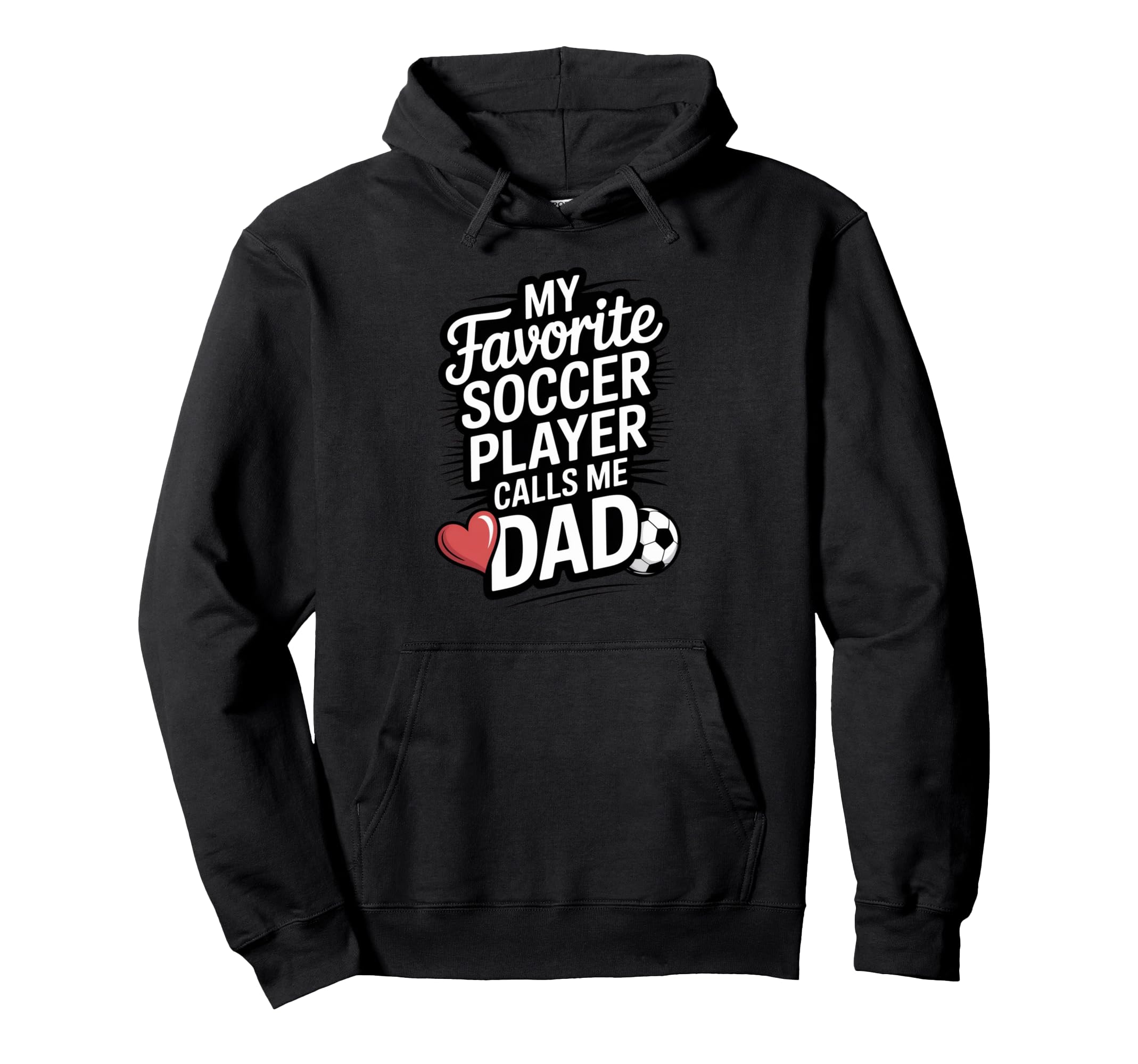 My Favorite Soccer Player Calls Me Dad Hoodie - Aesthetic Graphic Unisex - T-Shirt, Sweatshirt, Hoodie