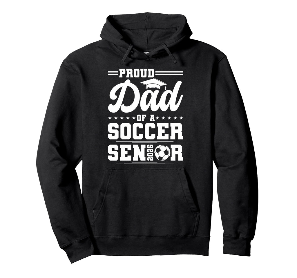 Proud Dad 2026 Senior Soccer Graduate Hoodie - Minimalist Print for Adults - T-Shirt, Sweatshirt, Hoodie