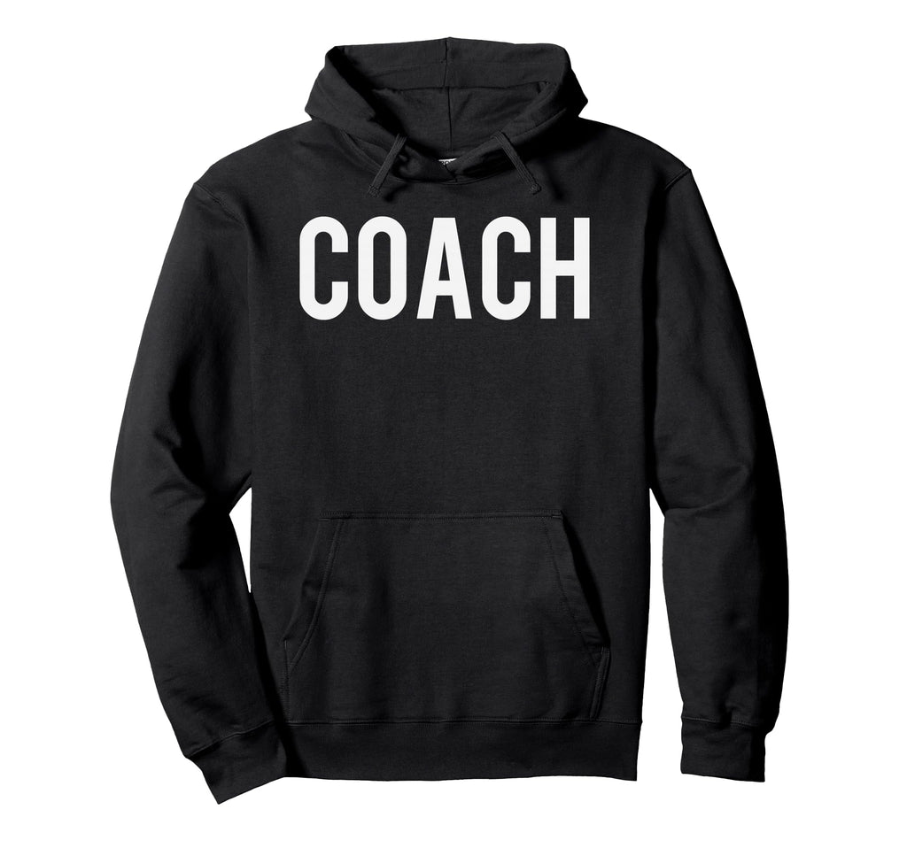 Coach Coaches Hoodie - Fun Novelty Design for Adults - T-Shirt, Sweatshirt, Hoodie
