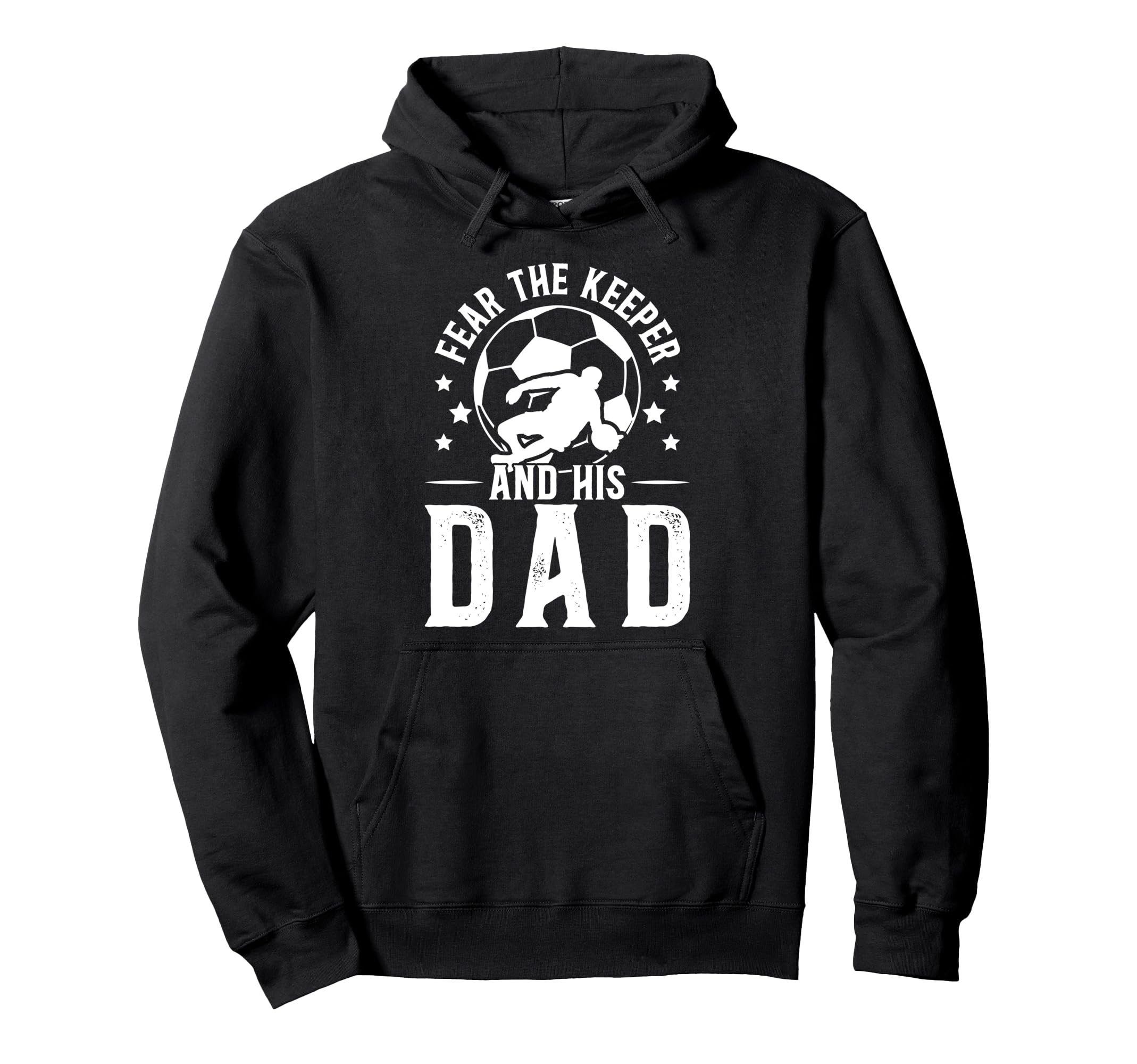 Fear Soccer Keeper Dad Soccer Goalie Hoodie - Minimalist Print for Adults - T-Shirt, Sweatshirt, Hoodie