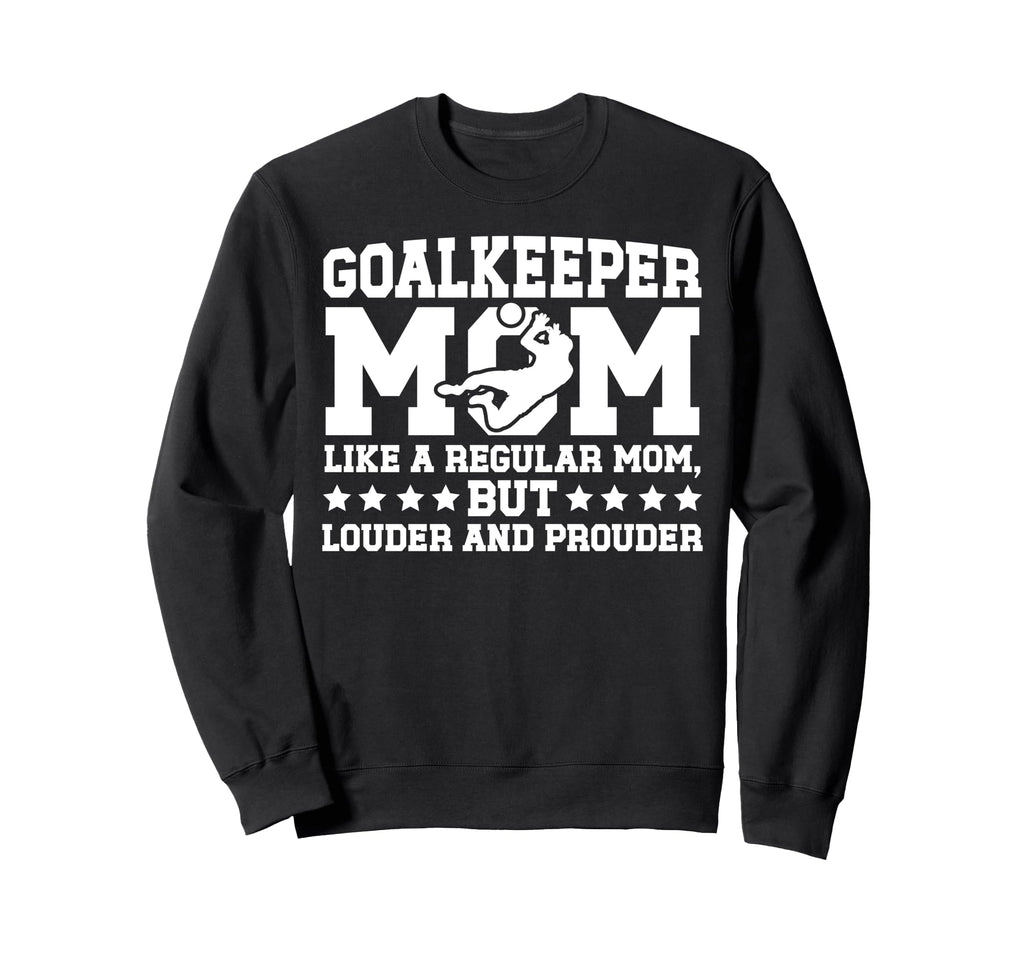 Soccer Goalkeeper Mom Soccer Keeper Sweatshirt - Graphic Print Men Women - T-Shirt, Sweatshirt, Hoodie