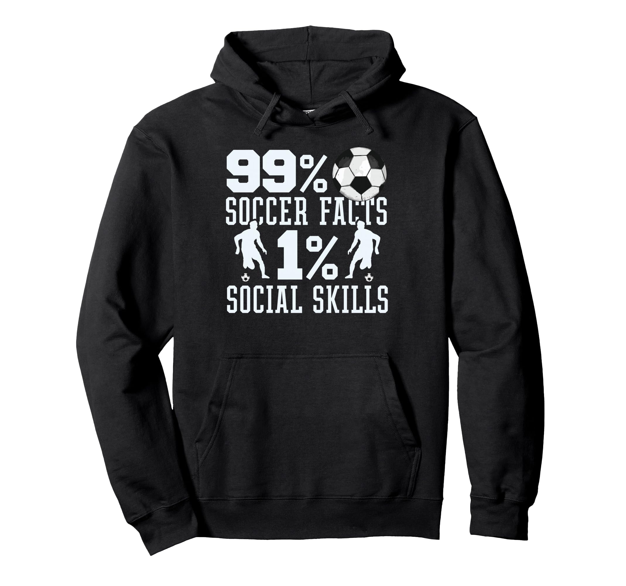 99 Soccer Facts 1 Social Skills Funny Hoodie - Novelty Apparel Unisex - T-Shirt, Sweatshirt, Hoodie