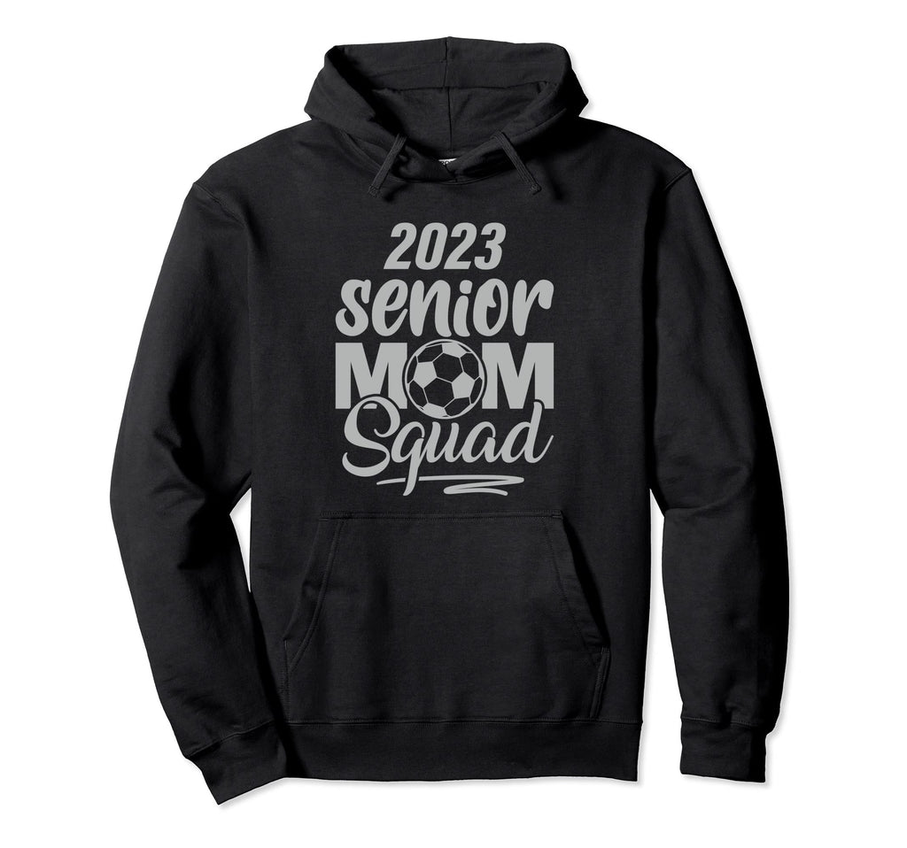 Soccer Senior Mom Squad Class 2023 Proud Hoodie - Unique Graphic Men Women - T-Shirt, Sweatshirt, Hoodie