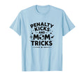 Penalty Kicks And Mom Tricks T-Shirt - Casual Everyday Wear for Adults - T-Shirt, Sweatshirt, Hoodie