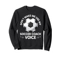 Coaching Soccer Dad Coach Soccer Sweatshirt - Custom Art Print Men Women - T-Shirt, Sweatshirt, Hoodie