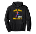 Soccer Funny Life Is About Goals And Hoodie - Aesthetic Graphic Unisex - T-Shirt, Sweatshirt, Hoodie