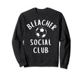 Soccer Mom Bleacher Social Sweatshirt - Casual Everyday Wear for Adults - T-Shirt, Sweatshirt, Hoodie