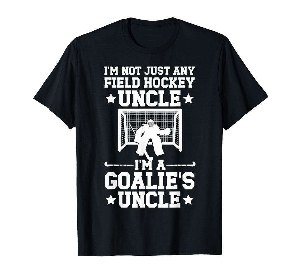 Field Hockey Goalie Uncle Field Hockey T-Shirt - Fun Novelty Design Unisex - T-Shirt, Sweatshirt, Hoodie