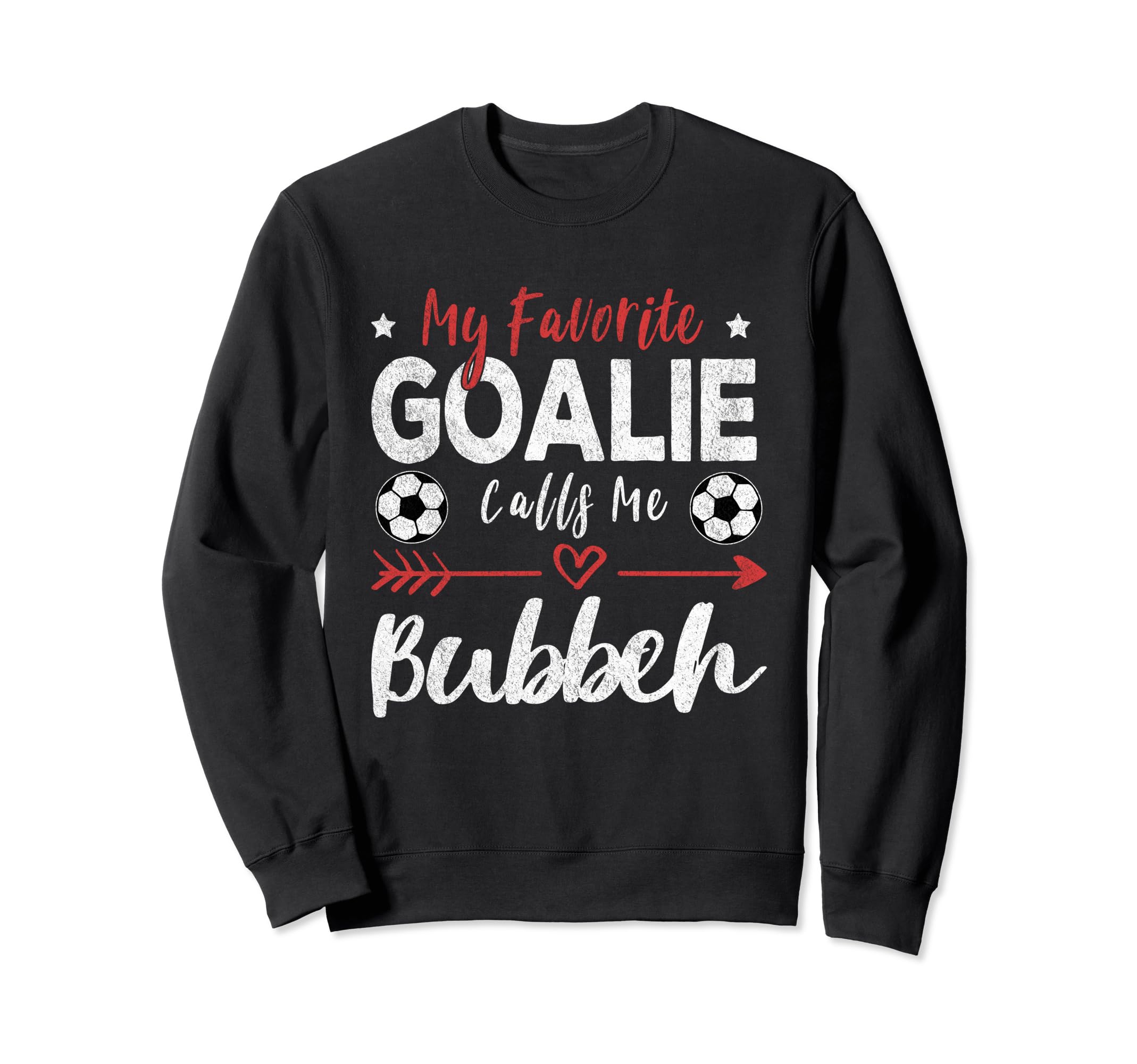 My Favorite Goalie Calls Me Bubbeh Sweatshirt - Novelty Apparel Unisex - T-Shirt, Sweatshirt, Hoodie