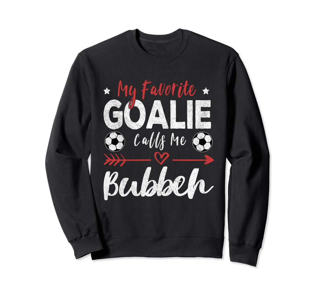 My Favorite Goalie Calls Me Bubbeh Sweatshirt - Graphic Print Unisex - T-Shirt, Sweatshirt, Hoodie