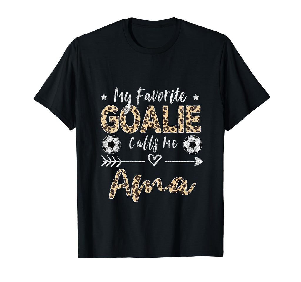 My Favorite Goalie Calls Me Ama T-Shirt - Casual Everyday Wear for Adults - T-Shirt, Sweatshirt, Hoodie