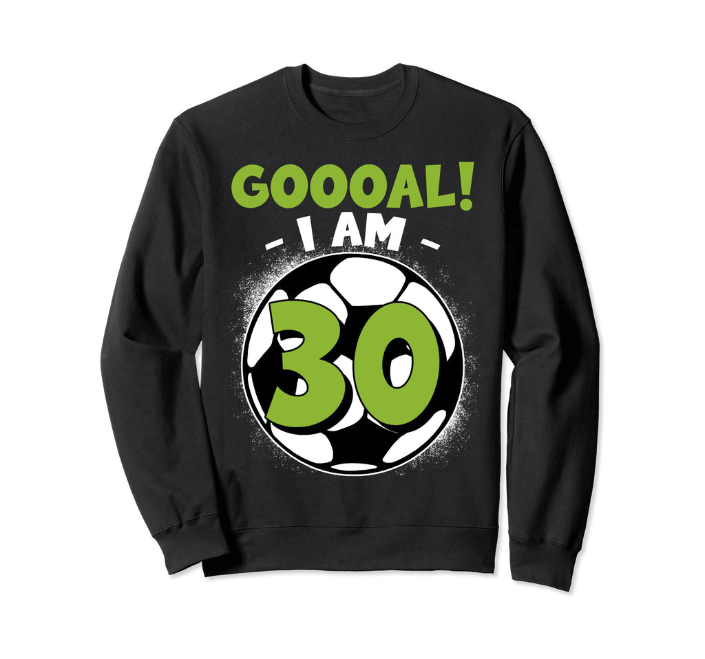 30 Year Old Birthday Soccer Sweatshirt - Streetwear Style for Adults - T-Shirt, Sweatshirt, Hoodie