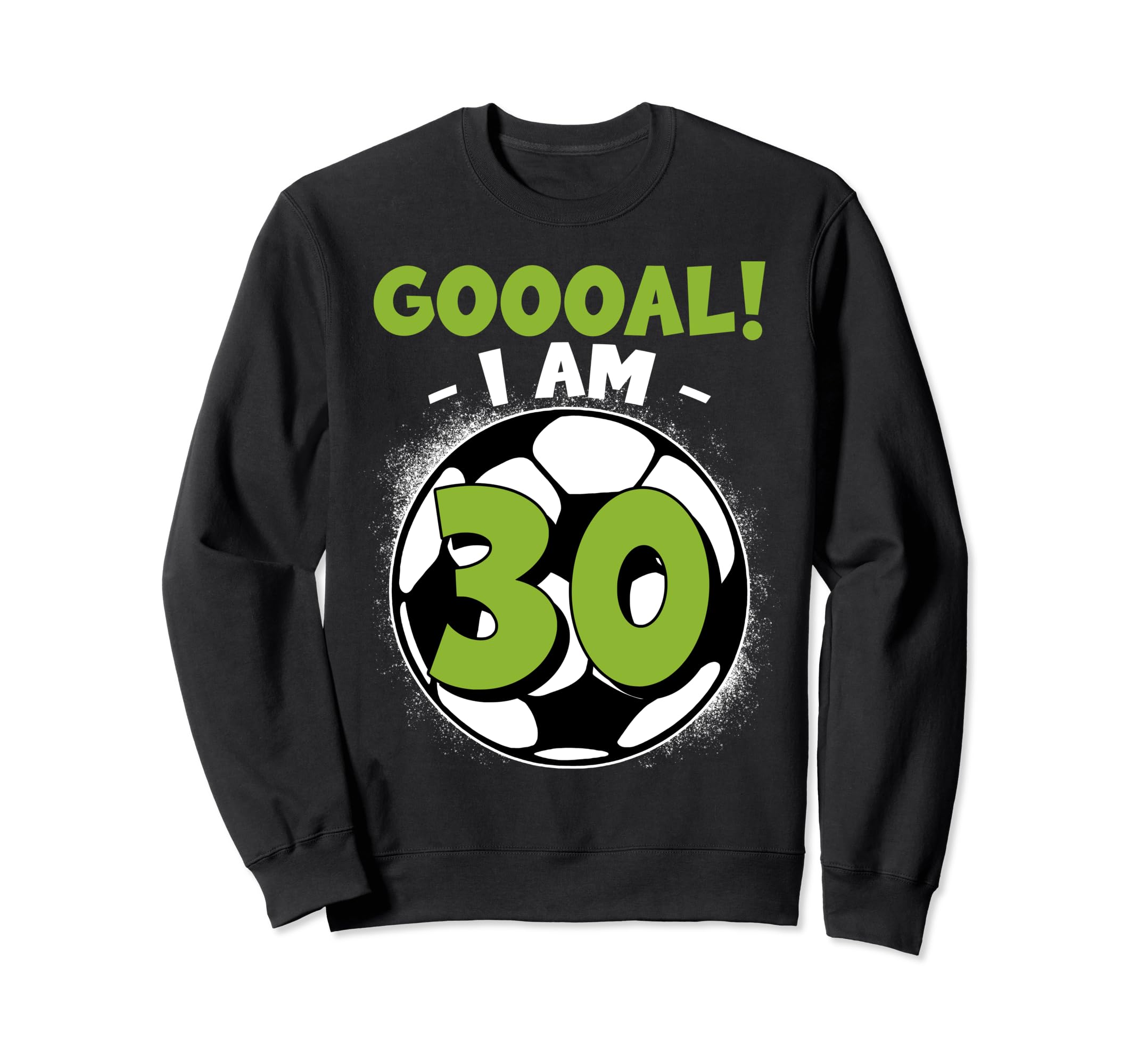 30 Year Old Birthday Soccer Sweatshirt - Streetwear Style for Adults - T-Shirt, Sweatshirt, Hoodie