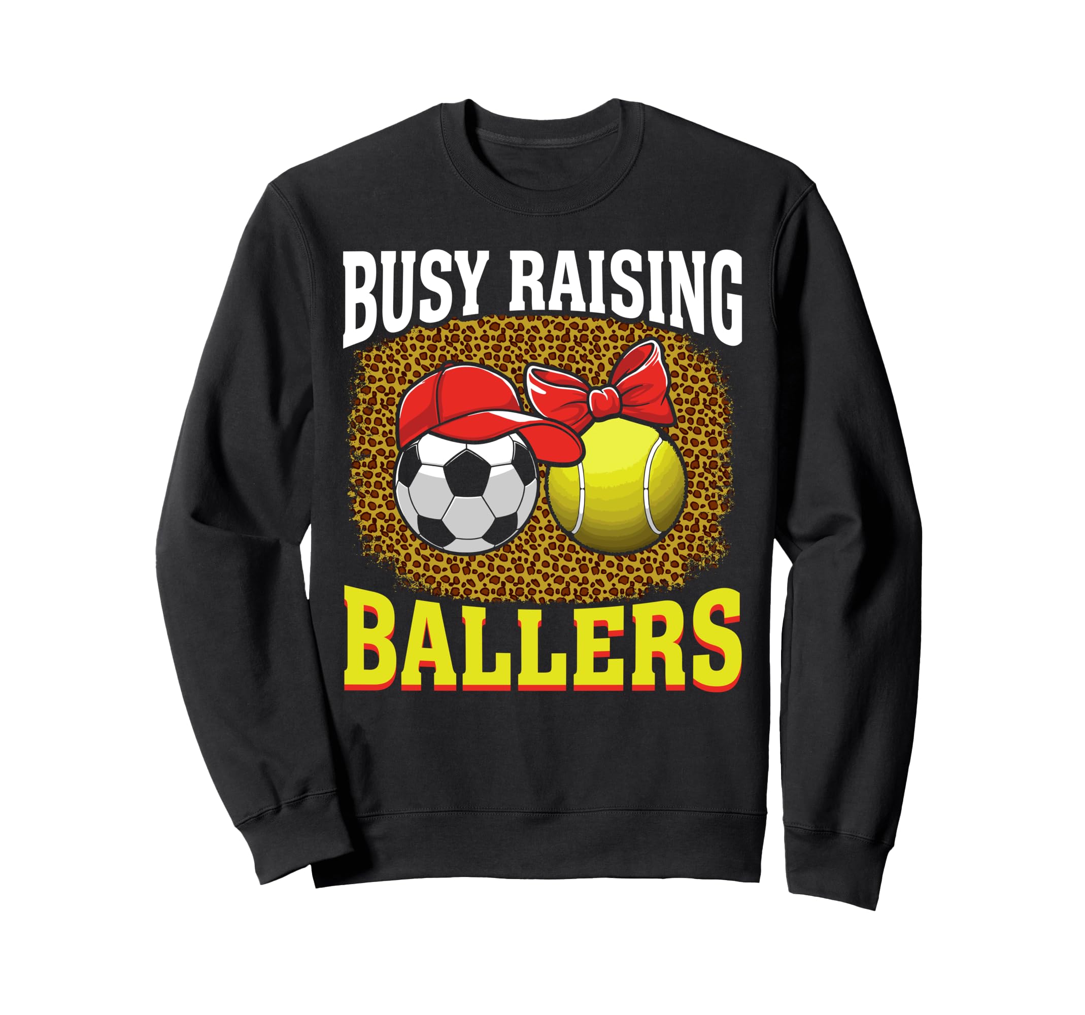 Busy Raising Ballers Soccer Tennis Sweatshirt - Novelty Apparel for Adults - T-Shirt, Sweatshirt, Hoodie