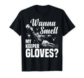 Soccer Goalie Wanna Smell My Keeper T-Shirt - Custom Art Print Unisex - T-Shirt, Sweatshirt, Hoodie