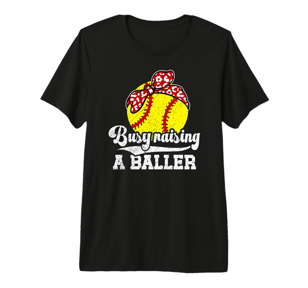 Busy Raising Baller Softball Mom T-Shirt - Streetwear Style Unisex - T-Shirt, Sweatshirt, Hoodie
