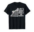Life Is About Goals And Assists Futbol T-Shirt - Streetwear Style Unisex - T-Shirt, Sweatshirt, Hoodie