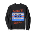 Old School Hip Hop 80S 90S Sweatshirt - Streetwear Style for Adults - T-Shirt, Sweatshirt, Hoodie