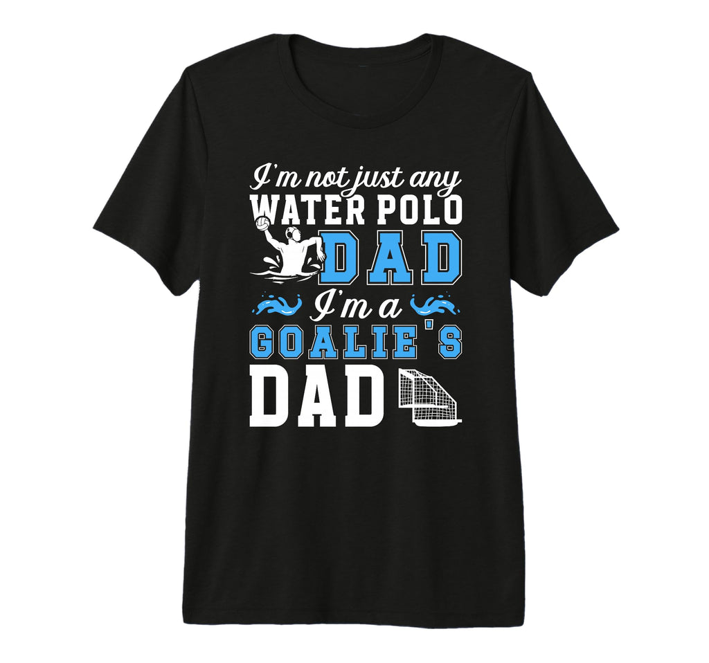 Mens Im Water Polo Goalie Dad T-Shirt - Casual Everyday Wear for Adults - T-Shirt, Sweatshirt, Hoodie