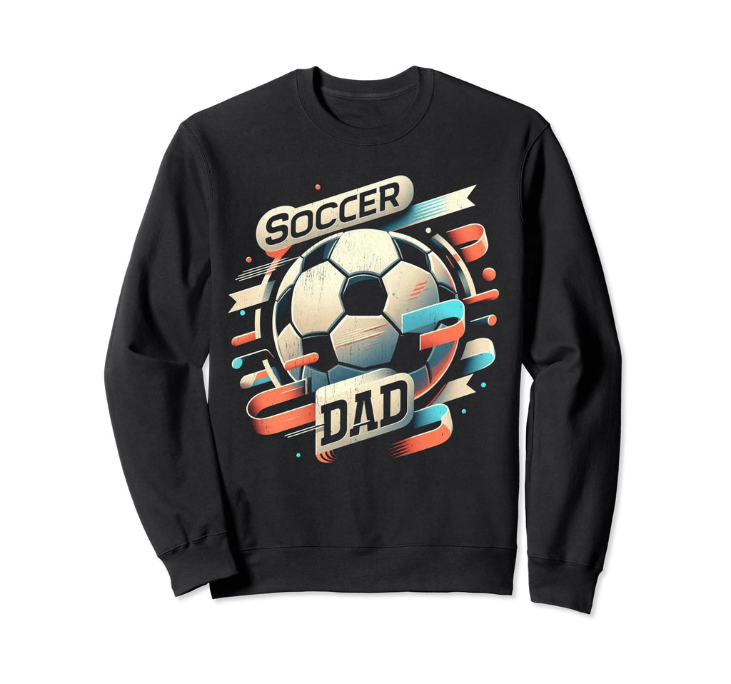 Soccer Dad Family Matching Dad Sweatshirt - Casual Everyday Wear Unisex - T-Shirt, Sweatshirt, Hoodie