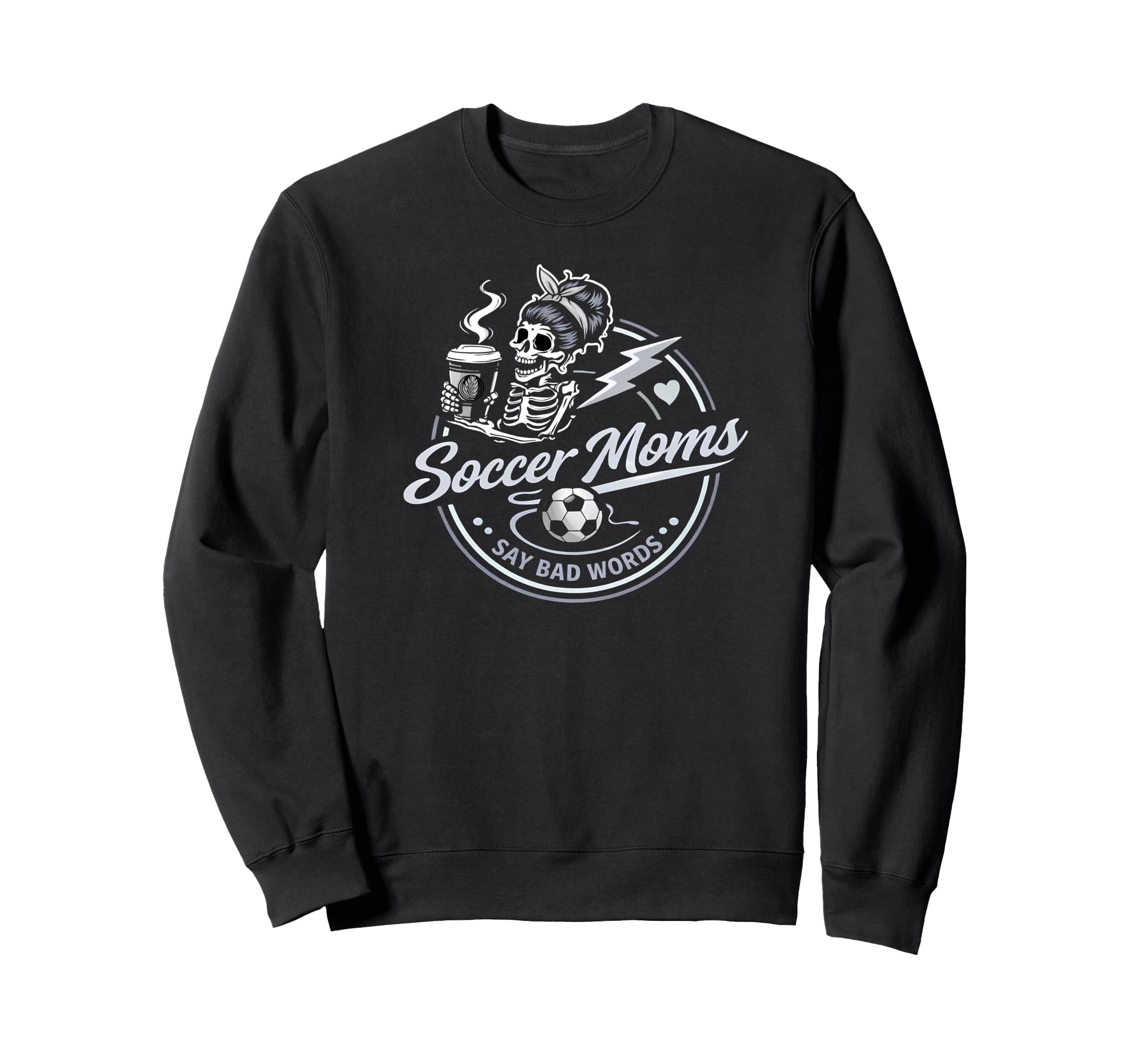 Soccer Moms Say Bad Words Funny Team Sweatshirt - Trendy Graphic Men Women - T-Shirt, Sweatshirt, Hoodie