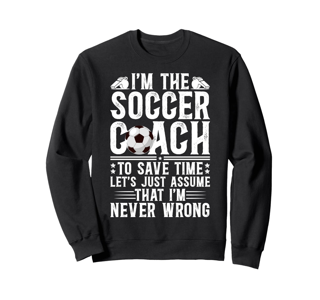 Im Soccer Coach Soccer Coaching Sweatshirt - Aesthetic Graphic Men Women - T-Shirt, Sweatshirt, Hoodie