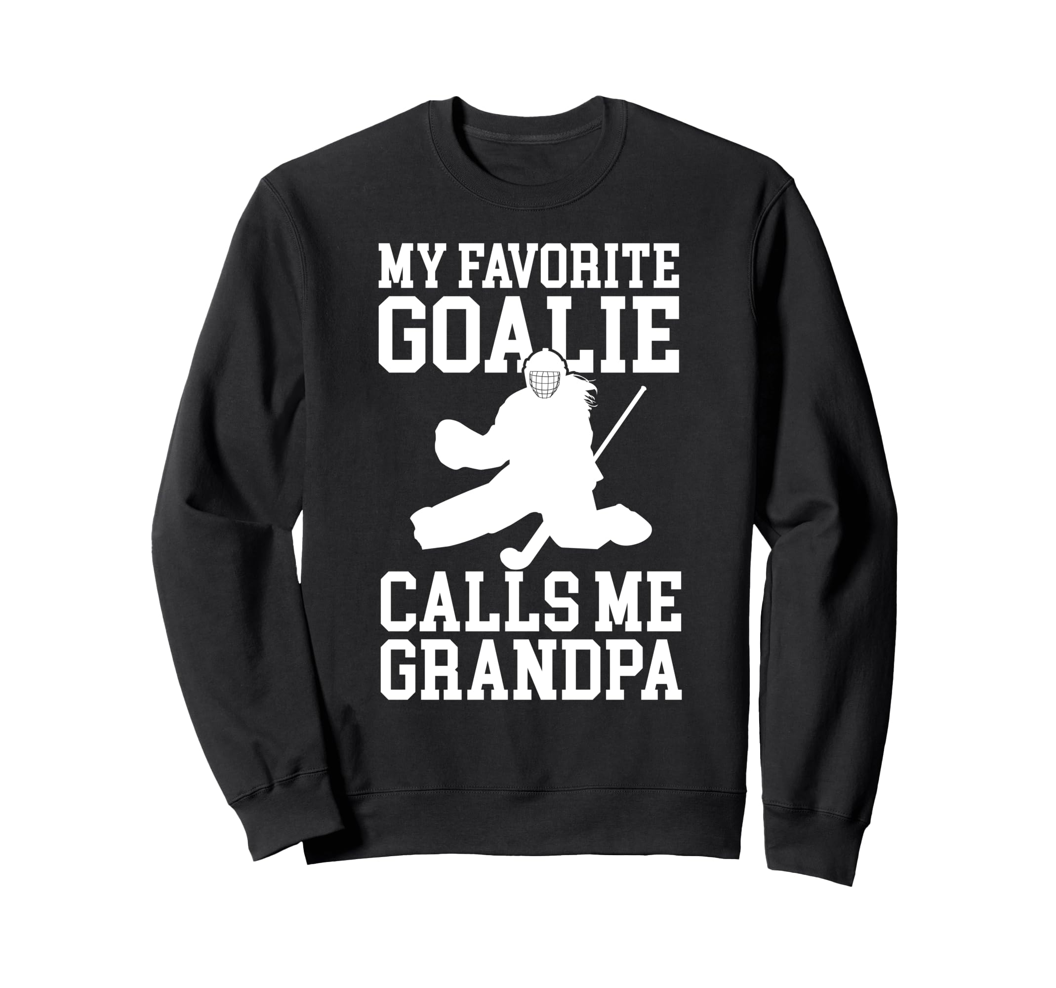 Field Hockey Goalie Grandpa Field Sweatshirt - Novelty Apparel Men Women - T-Shirt, Sweatshirt, Hoodie