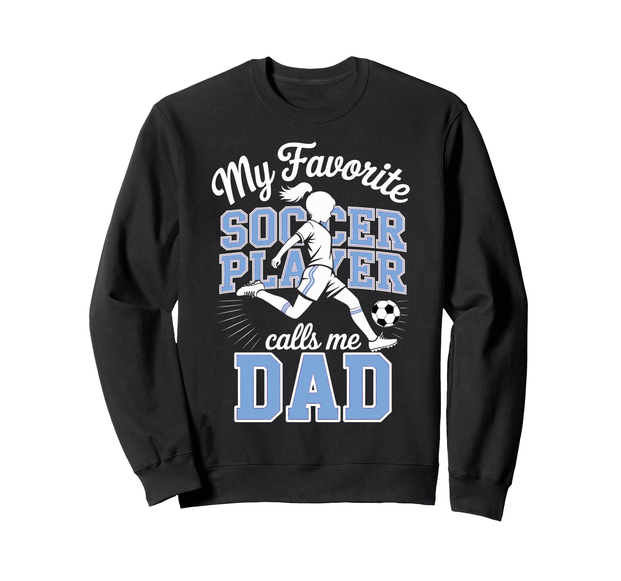 Soccer Dad Favorite Soccer Player Sweatshirt - Trendy Graphic Men Women - T-Shirt, Sweatshirt, Hoodie