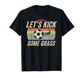 Funny Soccer Lets Kick Some Grass T-Shirt - Custom Art Print for Adults - T-Shirt, Sweatshirt, Hoodie