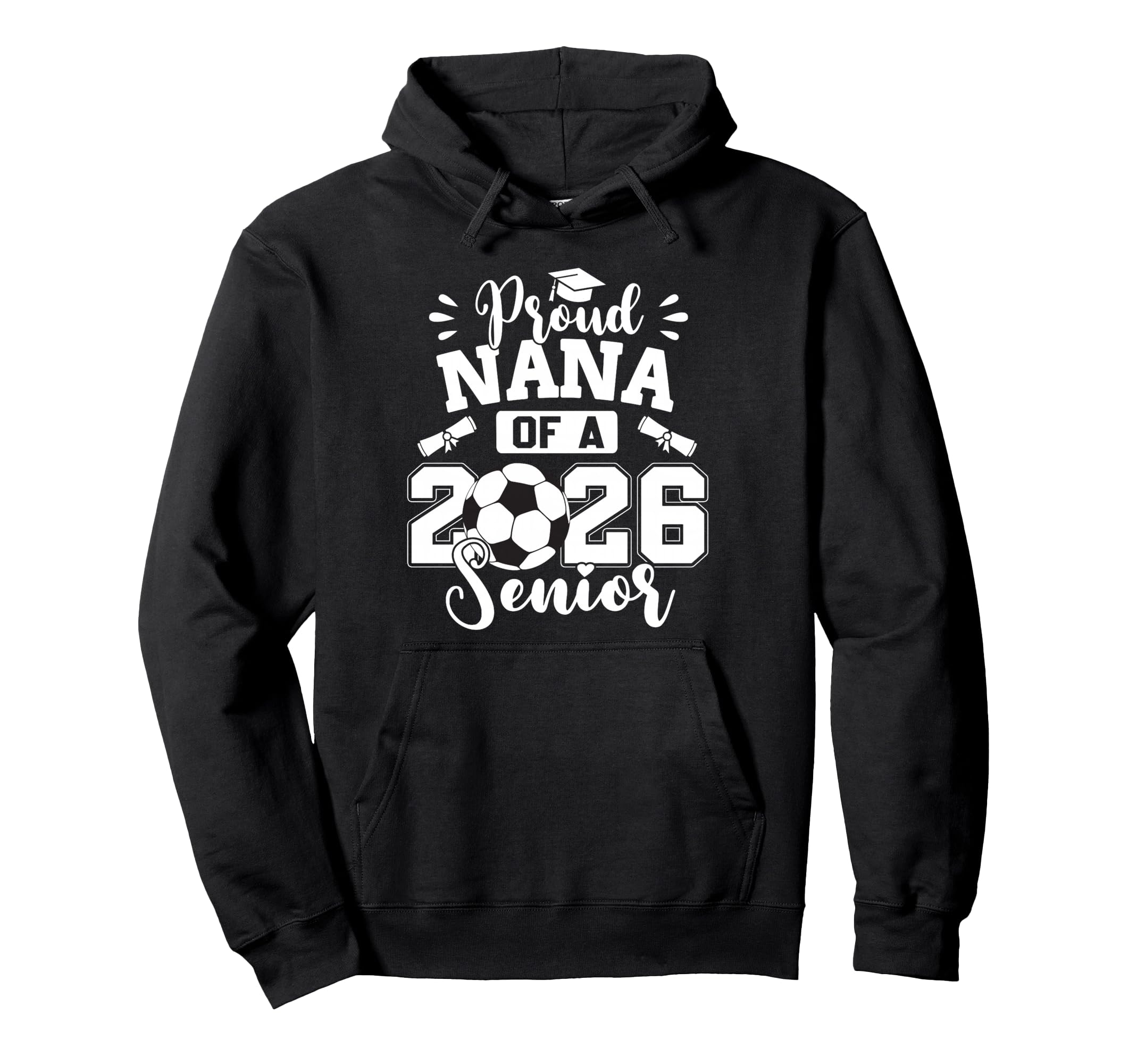 Proud Nana 2026 Senior Soccer Ball Hoodie - Novelty Apparel for Adults - T-Shirt, Sweatshirt, Hoodie