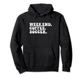 Weekend Coffee Soccer Mom Soccer Mama Hoodie - Aesthetic Graphic Men Women - T-Shirt, Sweatshirt, Hoodie
