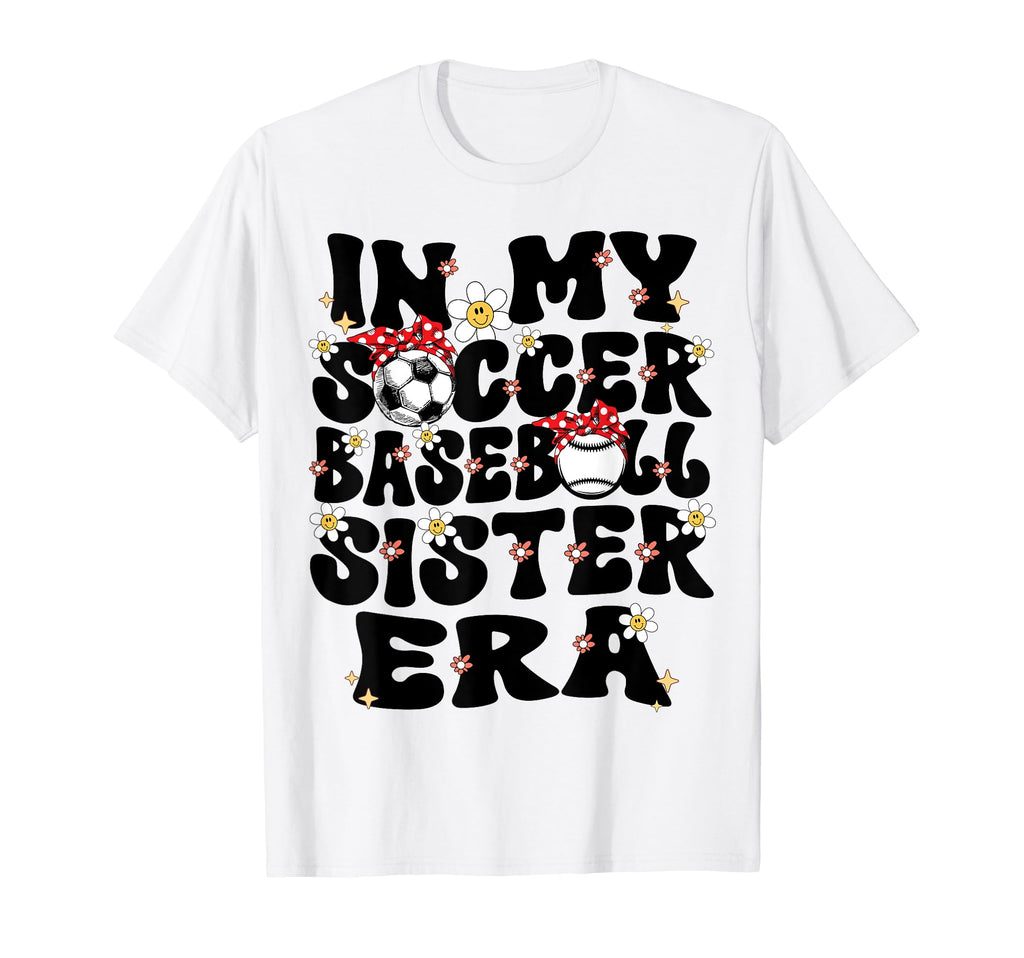 My Soccer Baseball Sister Era Baseball T-Shirt - Trendy Graphic Men Women - T-Shirt, Sweatshirt, Hoodie