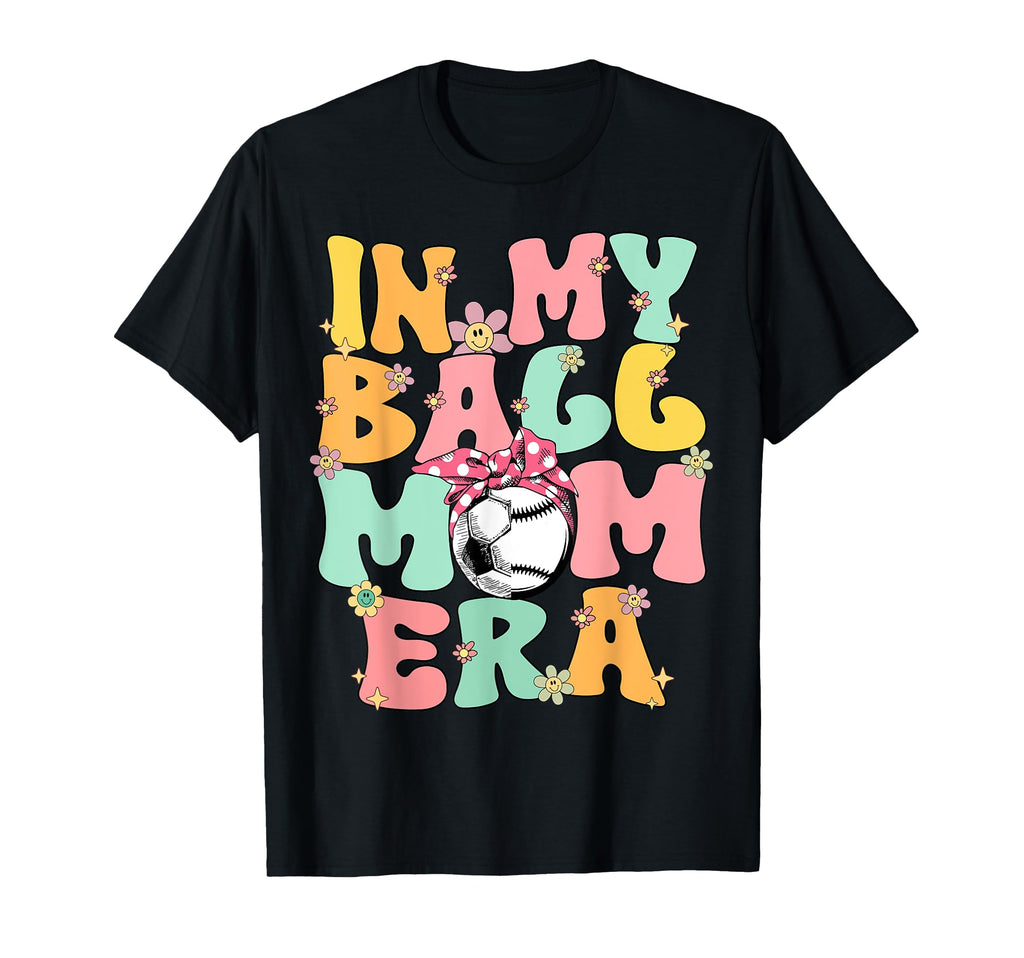 My Ball Mom Era Baseball Soccer Mom T-Shirt - Novelty Apparel for Adults - T-Shirt, Sweatshirt, Hoodie