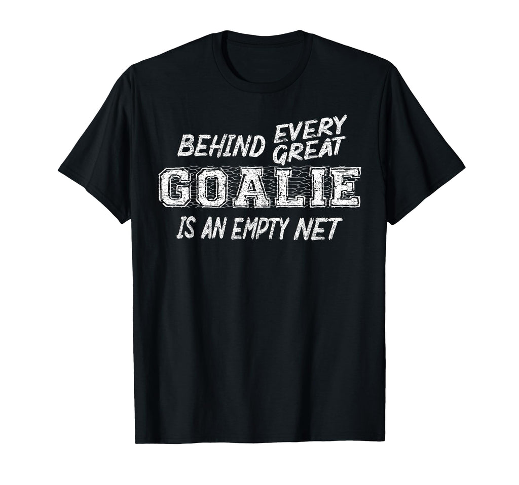 Funny Hockey Lacrosse Soccer Goalie T-Shirt - Unique Graphic Men Women - T-Shirt, Sweatshirt, Hoodie