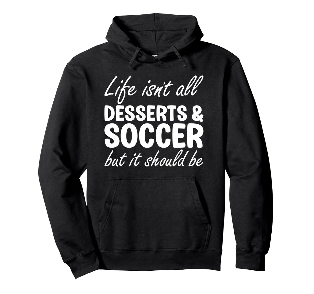 Desserts And Soccer I Love Dessert I Hoodie - Aesthetic Graphic for Adults - T-Shirt, Sweatshirt, Hoodie