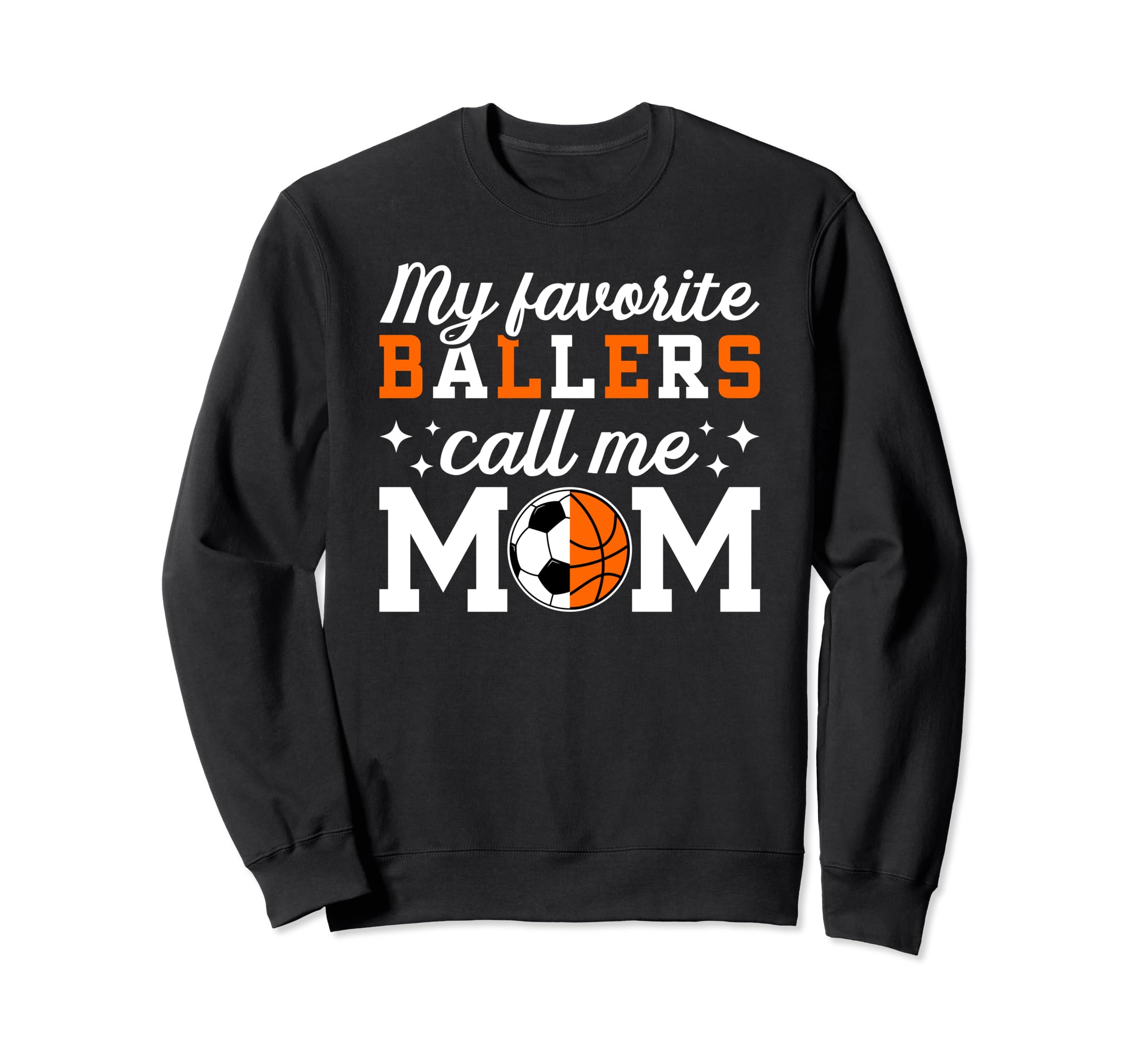 My Favorite Ballers Call Me Mom Sweatshirt - Novelty Apparel Unisex - T-Shirt, Sweatshirt, Hoodie