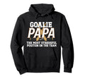 Ice Hockey Goalie Papa Funny Ice Hockey Hoodie - Trendy Graphic Men Women - T-Shirt, Sweatshirt, Hoodie