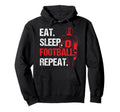 Eat Sleep Football Repeat Gift Hoodie - Unique Graphic for Adults - T-Shirt, Sweatshirt, Hoodie
