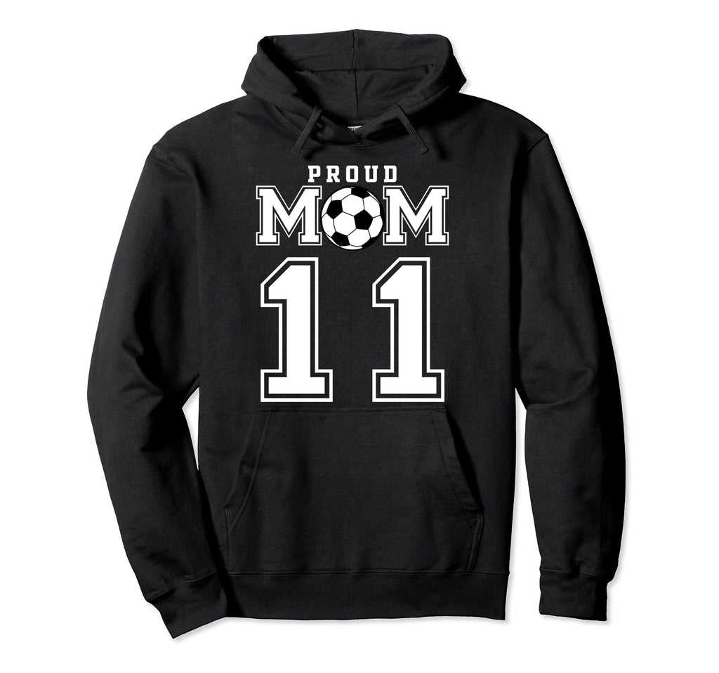 Number 11 Custom Proud Soccer Futbol Mom Hoodie - Custom Art Print Unisex - T-Shirt, Sweatshirt, Hoodie