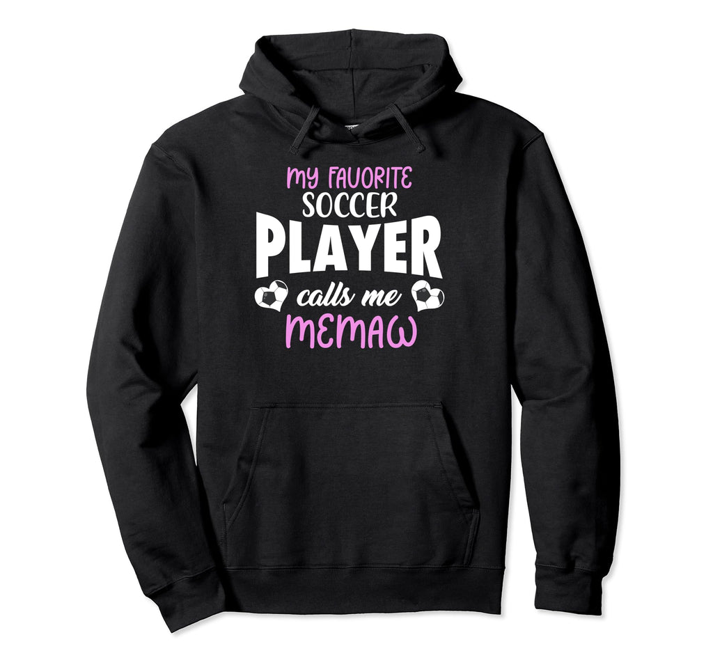 My Favorite Soccer Player Calls Me Memaw Hoodie - Unique Graphic Unisex - T-Shirt, Sweatshirt, Hoodie