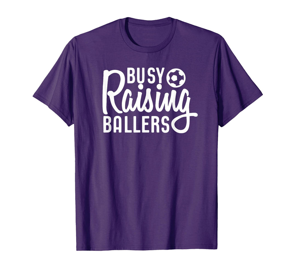 Busy Raising Ballers Soccer Gift T-Shirt - Fun Novelty Design Men Women - T-Shirt, Sweatshirt, Hoodie