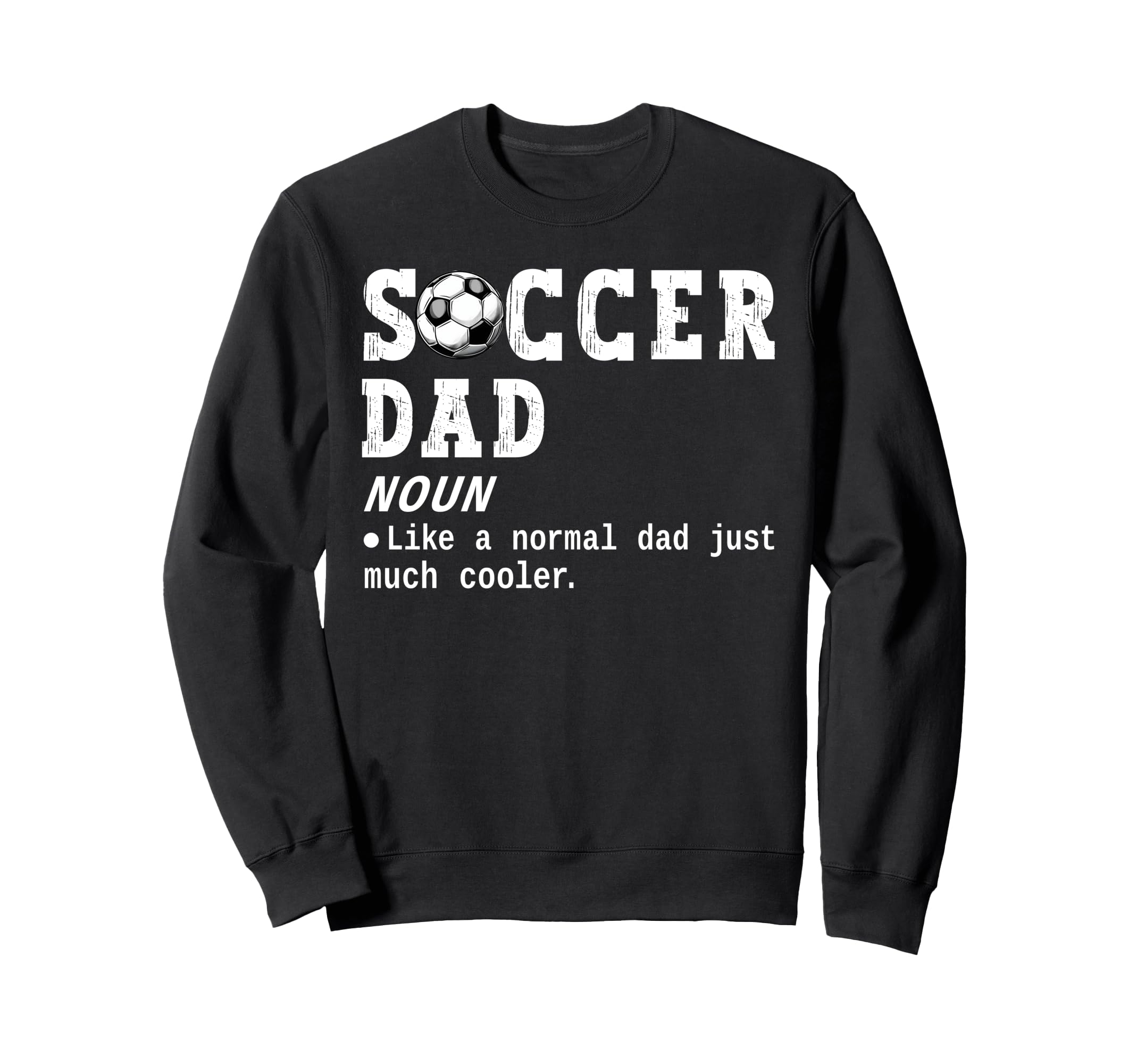 Soccer Dad Definition Funny Soccer Sweatshirt - Unique Graphic Men Women - T-Shirt, Sweatshirt, Hoodie